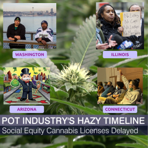 Social Equity Cannabis Licenses Delayed - Washington - Illinois - Connecticut - Arizona